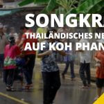 Songkran – Thailändisches Neujahr auf Koh Phangan!