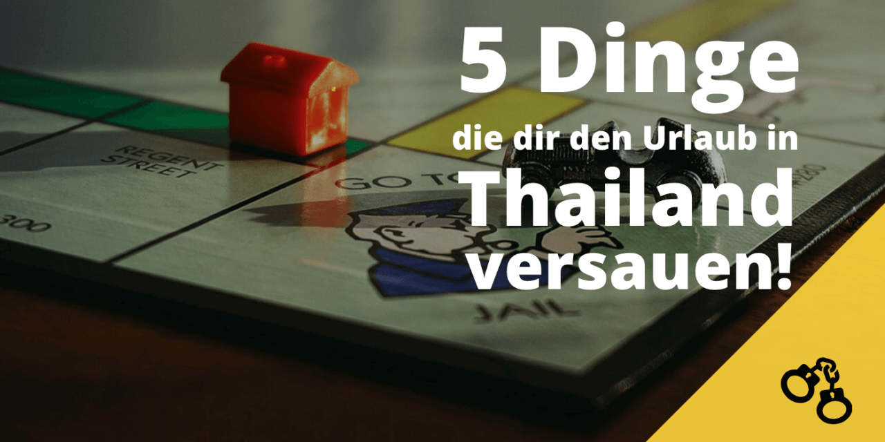 5 Dinge die dir den Urlaub in Thailand versauen