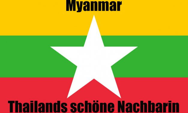Myanmar &ndash; Thailands sch&ouml;ne Nachbarin